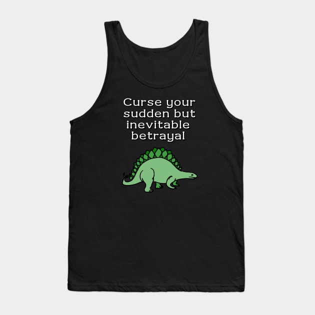 Curse your sudden but inevitable betrayal Tank Top by Meow Meow Designs